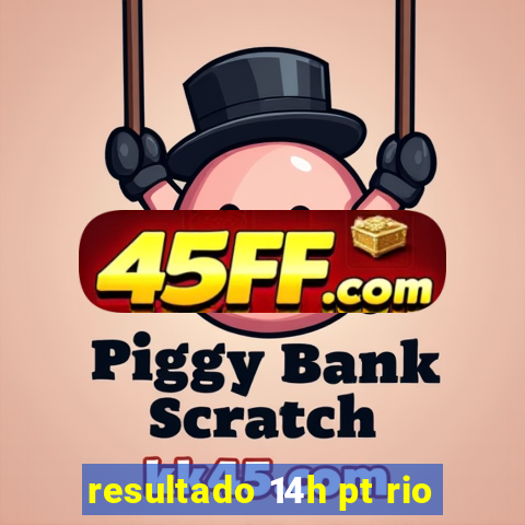 resultado 14h pt rio